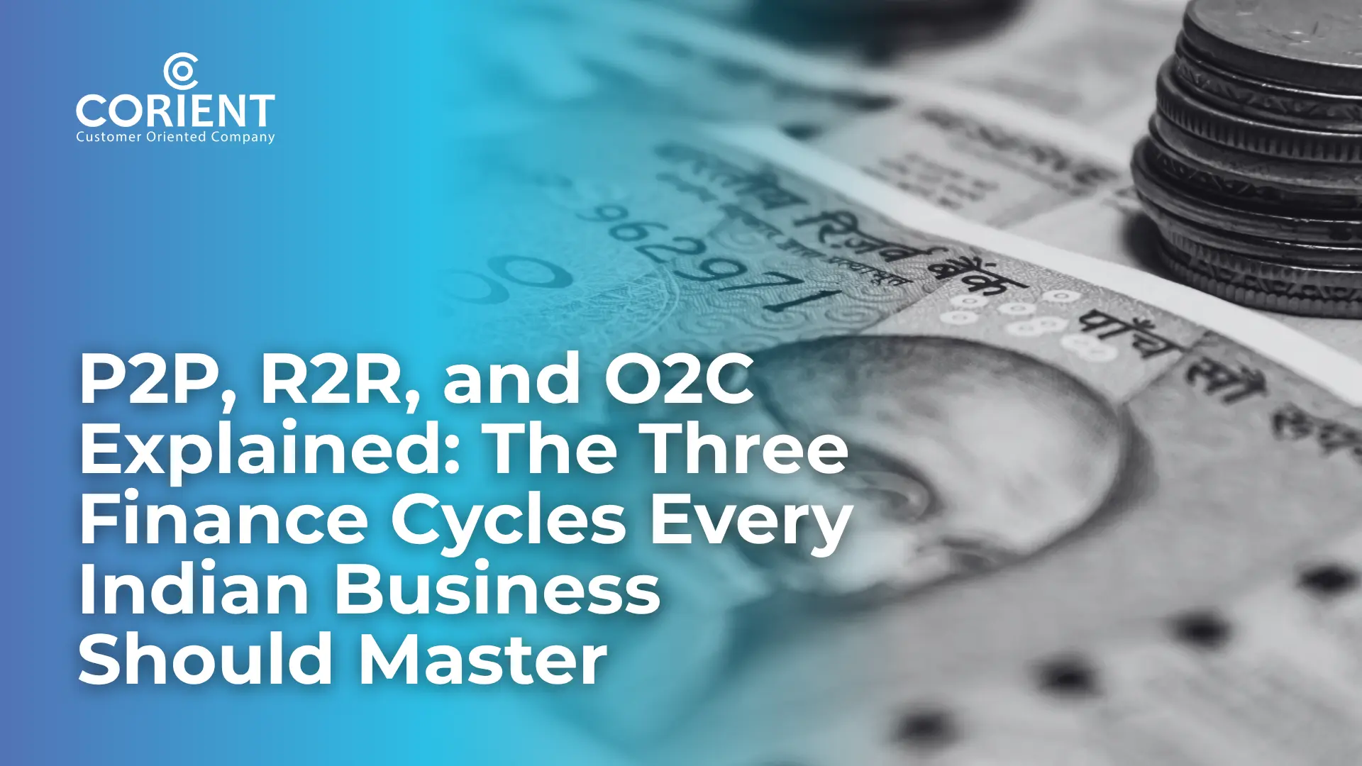 P2P, R2R, and O2C Explained: The Three Finance Cycles Every Indian Business Should Master