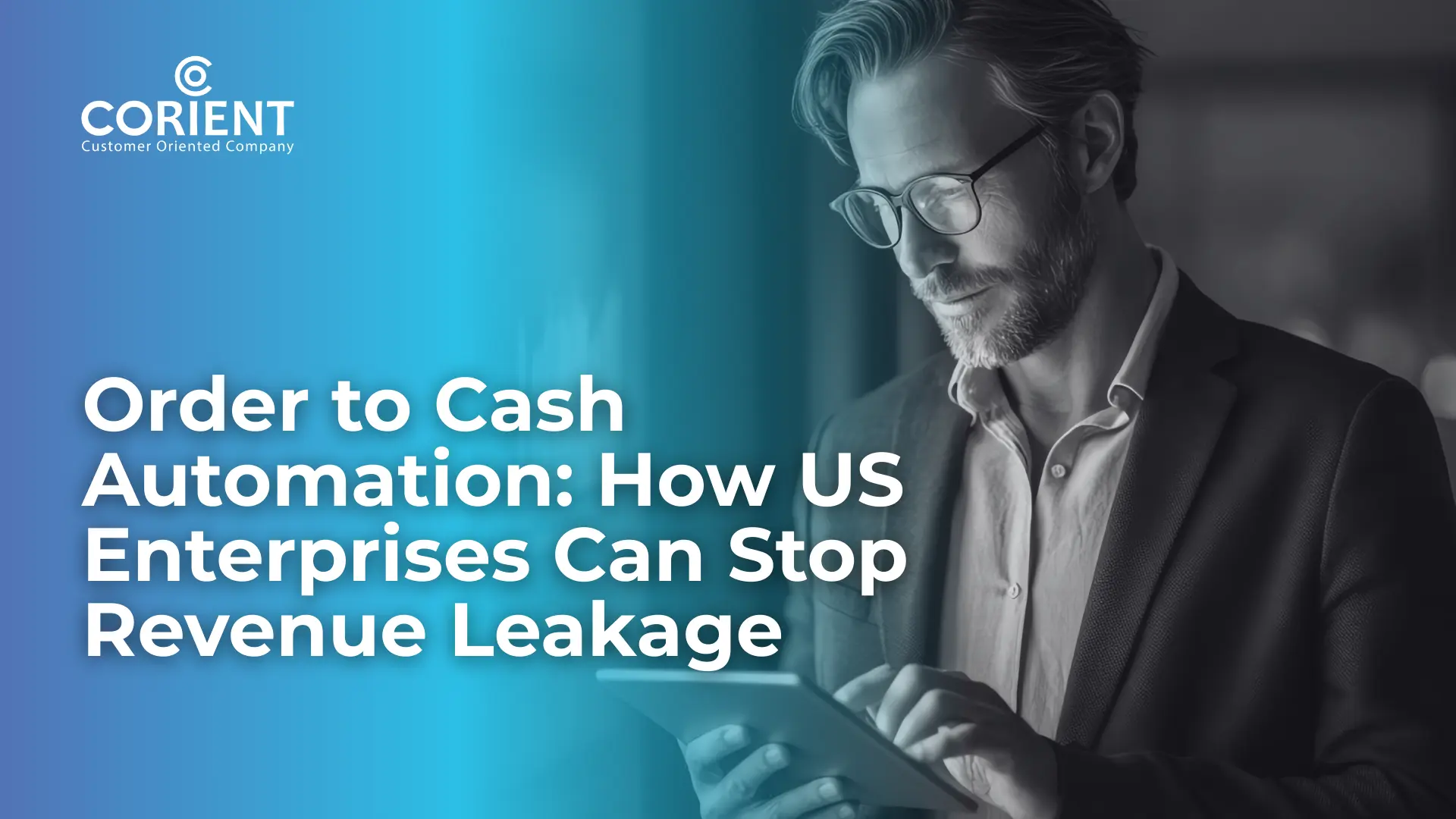 Order to Cash Automation: How US Enterprises Can Stop Revenue Leakage