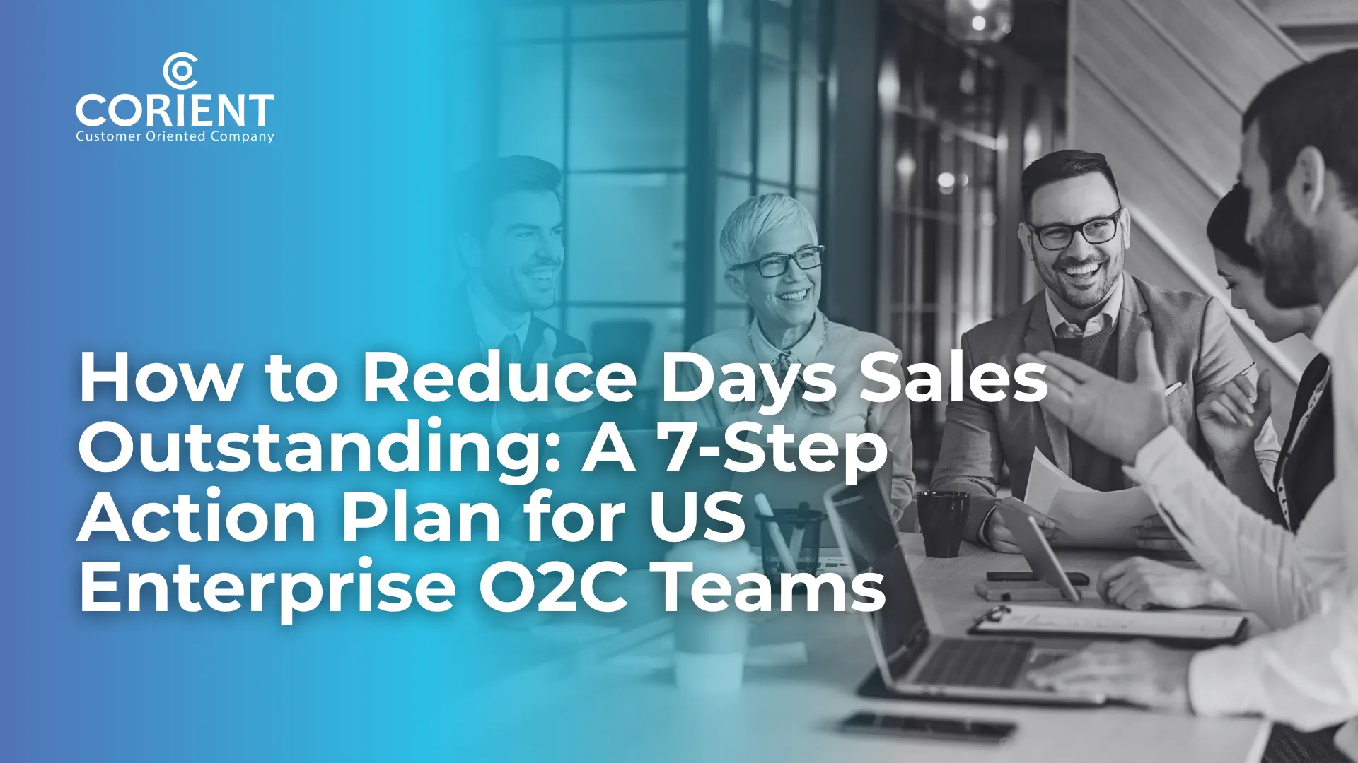How to Reduce Days Sales Outstanding: A 7-Step Action Plan for US Enterprise O2C Teams